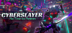 CYBERSLAYER: No Time to Regret banner