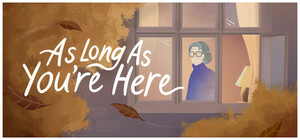 As Long As You're Here banner