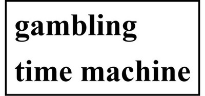 gambling time machine