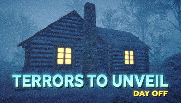 Terrors to Unveil: Day Off