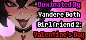 Dominated By Yandere Goth Girlfriend 2: Valentine's Day banner