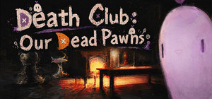 Death Club: Our Dead Pawns banner