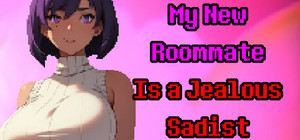My New Roommate Is a Jealous Sadist banner