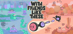 With Friends Like These banner