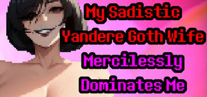 My Sadistic Yandere Goth Wife Mercilessly Dominates Me banner