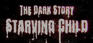 The Dark Story: Starving Child banner