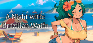 A Night With: Brazilian Waifu banner