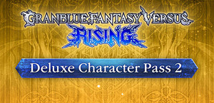 Granblue Fantasy Versus: Rising - Deluxe Character Pass 2 banner