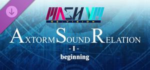 MASH VP! Re:VISION - AXTORM SOUND RELATION -I- beginning banner