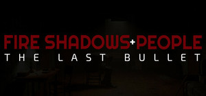 Fire Shadows + People: The Last Bullet banner