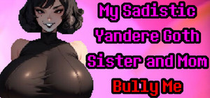 My Sadistic Yandere Goth Sister and Mom Bully Me banner