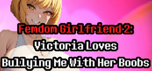 Femdom Girlfriend 2: Victoria Loves Teasing Me With Her Boobs banner
