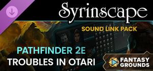 Fantasy Grounds - Pathfinder 2 RPG - Troubles In Otari - Syrinscape Sound Link Pack banner