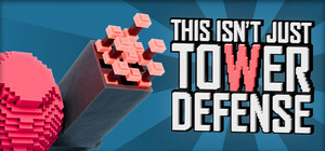 This Isn't Just Tower Defense banner