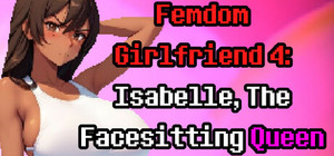 Femdom Girlfriend 4: Isabelle, The Facesitting Queen banner