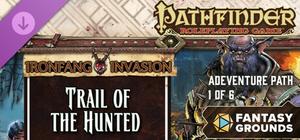 Fantasy Grounds - Pathfinder RPG - Ironfang Invasion Adventure Path (1 of 6) - Trail of the Hunted banner
