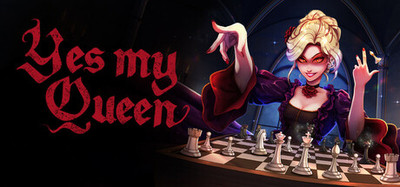 Yes, My Queen