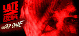 LATE 2 ESCAPE : Chapter One banner