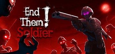 End Them, Soldier!