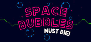 Space Bubbles Must Die! banner