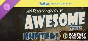 Fantasy Grounds - Fallout RPG - Astoundingly Awesome Tales - Hunted banner