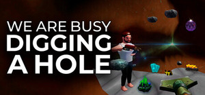 We Are Busy Digging A Hole banner