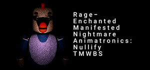 Rage-Enchanted Manifested Nightmare Animatronics: Nullify TMWBS banner