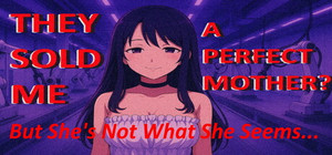 They Sold Me a Perfect Mother, But She's Not What She Seems banner