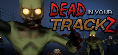 Dead in Your TrackZ