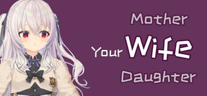 your wife, mother and daughter banner