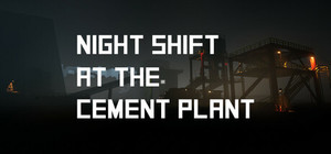 Night Shift at the Cement Plant banner