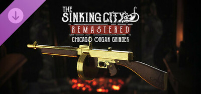 The Sinking City Remastered - Chicago Organ Grinder