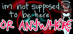 im not supposed to be here: or anywhere banner