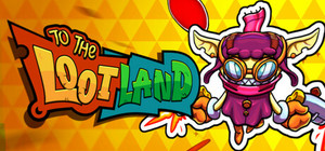 To The Loot Land banner