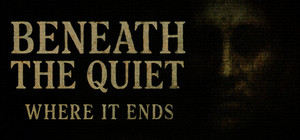 Beneath the Quiet: Where It Ends banner