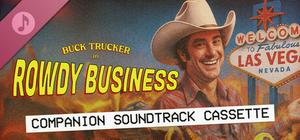 Buck Trucker in Rowdy Business Soundtrack banner