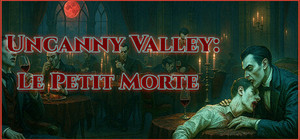 Uncanny Valley: Le Petit Morte banner