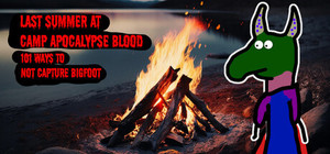 Last Summer at Camp Apocalypse Blood: 101 Ways to Not Capture Bigfoot banner