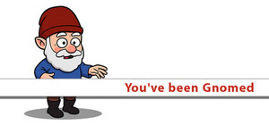 You've been Gnomed banner