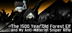 The 1500 Year Old Forest Elf and My Anti-Materiel Sniper Rifle banner