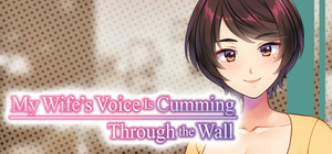 My Wife's Voice Is Cumming Through the Wall banner