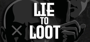 Lie to Loot banner