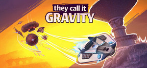 They Call It Gravity banner