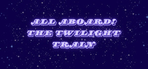 All Aboard! The Twilight Train banner