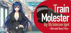 Train Molester Big-Titty Undercover Agent ~Hot and Sexy Prey~ banner