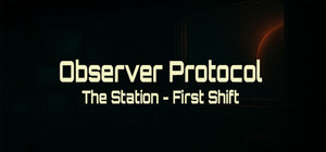 Observer Protocol: The Station - First Shift banner