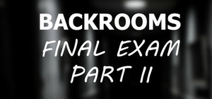 Backrooms: Final Exam Part II banner