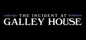 The Incident at Galley House banner