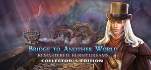 Bridge to Another World Remastered: Burnt Dreams Collector's Edition banner