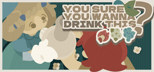 You Sure You Wanna Drink This? banner